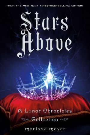 [The Lunar Chronicles 4.50] • Stars Above